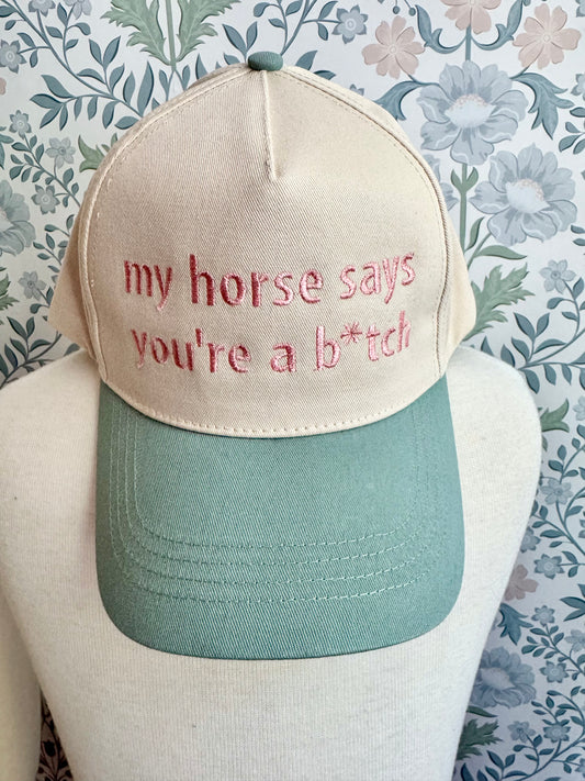 My Horse Says You’re A B*tch Hat- Funny Equestrian Hat